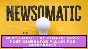 Newsomatic v3.3.3 Automatic News Post Generator Plugin for WordPress [Activated]