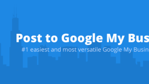 [Fixed*] Post to Google My Business (Premium) v3.0.20 [Activated]