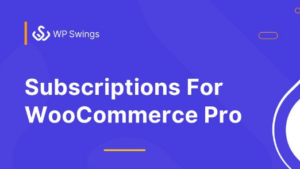 Subscriptions For WooCommerce Pro v2.5.8 -v1.6.6 by Wp Swings