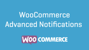 Advanced Notifications for WooCommerce (v1.6.2)