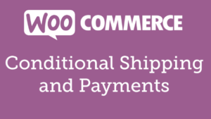 WooCommerce Conditional Shipping and Payments (v2.2.0)