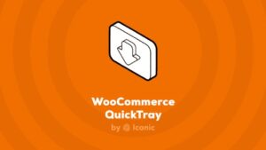 WooCommerce QuickTray v1.0.6 [by Iconic]