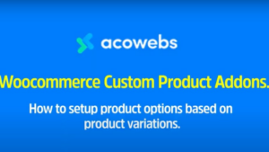 Woocommerce Custom Product Addons (v5.3.1) [Acowebs] (Activated)