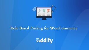 Role Based Pricing for WooCommerce v2.2.0 [Addify]