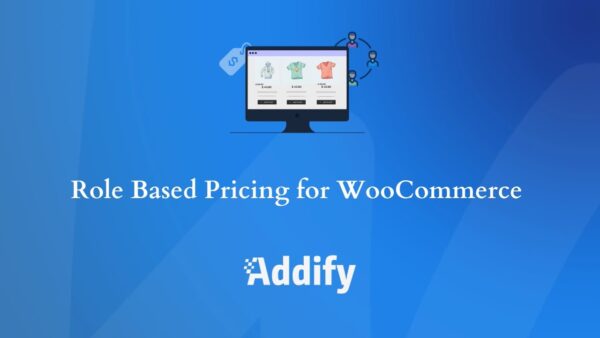 Role Based Pricing for WooCommerce v2.2.0 [Addify]