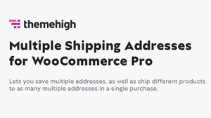 Multiple Shipping Addresses for WooCommerce (Address Book) PRO v2.1.2.1 (Activated) by ThemeHigh