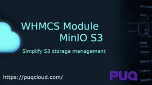 PUQ MinIO S3 Object Storage Provisioning and Automation Module v1.6.0