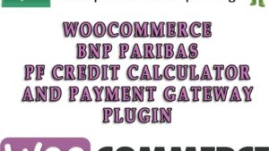 WooCommerce BNP Paribas PF Credit Calculator and payment gateway Plugin v1.2.1 [Activated]