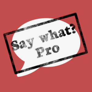 say-what-pro
