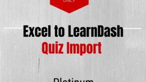 Excel to LearnDash Quiz Import Platinum Edition v7.0.2