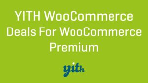 v1.0.22 YITH Deals for WooCommerce Premium [Original Version Number**]