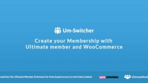 Um-Switcher (v3.4) Sell subscriptions for Ultimate Member powered by WooCommerce